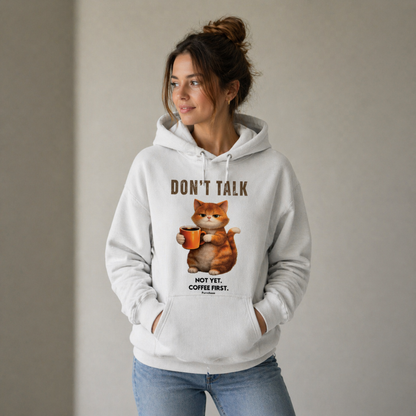 Don't talk - Not yet. Coffee first. Hoodie