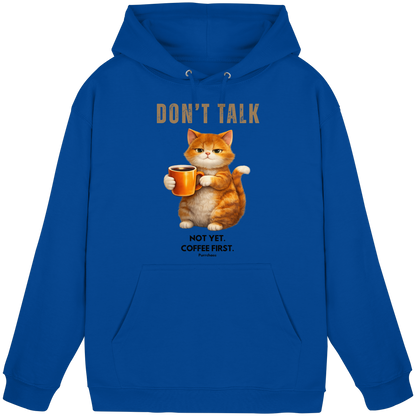 Don't talk - Not yet. Coffee first. Hoodie